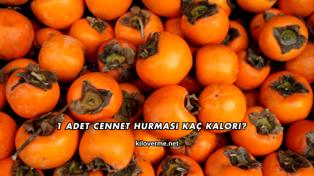 1 Adet Cennet Hurması Kaç Kalori?