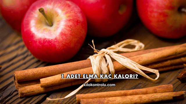 1 Adet Elma Kaç Kalori?