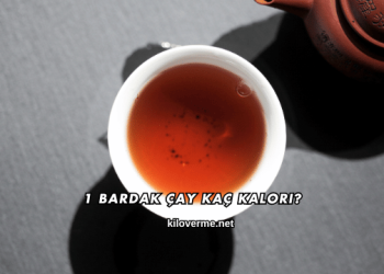 1 Bardak Çay Kaç Kalori?