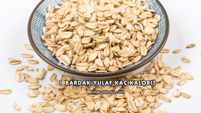 1 Bardak Yulaf Kaç Kalori?