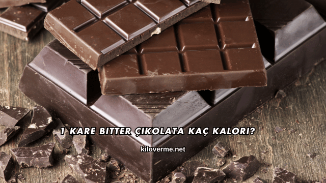 1 Kare Bitter Çikolata Kaç Kalori?