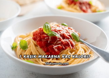 1 Kaşık Makarna Kaç Kalori?