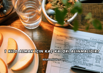 1 Kilo Almak İçin Kaç Kalori Alınmalıdır?