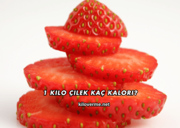 1 Kilo Çilek Kaç Kalori?