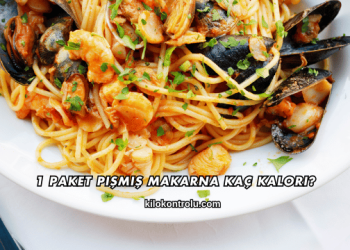 1 Paket Pişmiş Makarna Kaç Kalori?