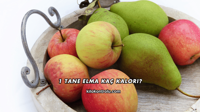 1 Tane Elma Kaç Kalori?