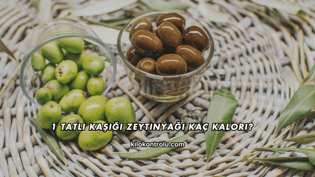 1 Tatlı Kaşığı Zeytinyağı Kaç Kalori?