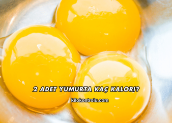 2 Adet Yumurta Kaç Kalori?