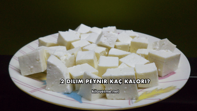 2 Dilim Peynir Kaç Kalori?