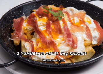 3 Yumurtalı Omlet Kaç Kalori?