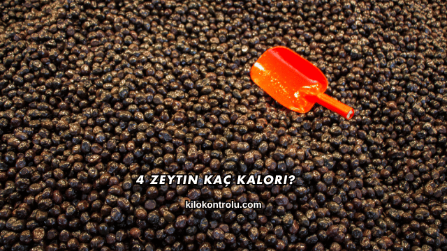 4 Zeytin Kaç Kalori?