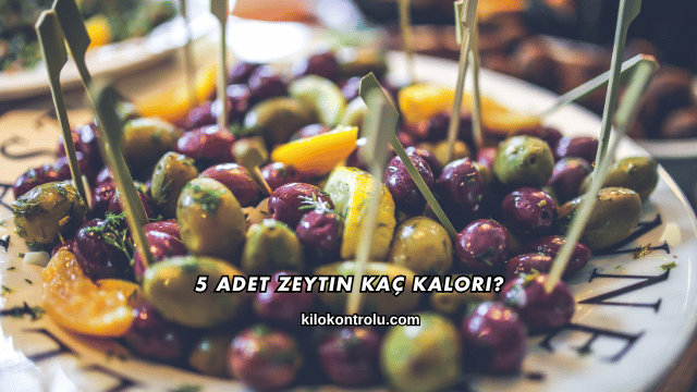 5 Adet Zeytin Kaç Kalori?