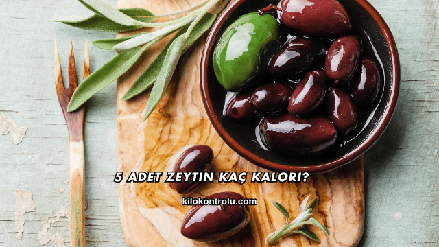 5 Adet Zeytin Kaç Kalori?