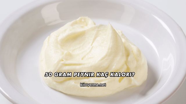 50 Gram Peynir Kaç Kalori?