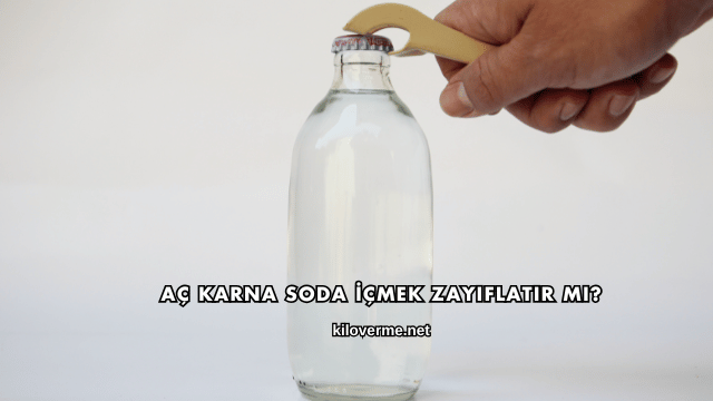 Aç Karna Soda İçmek Zayıflatır mı?