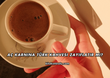 Aç Karnına Türk Kahvesi Zayıflatır mı?