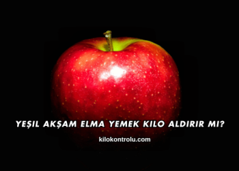 Akşam Elma Yemek Kilo Aldırır mı?