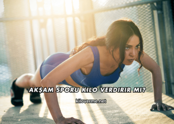 Akşam Sporu Kilo Verdirir mi?