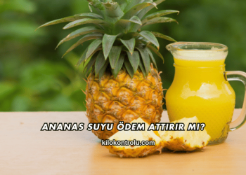 Ananas Suyu Ödem Attırır mı?