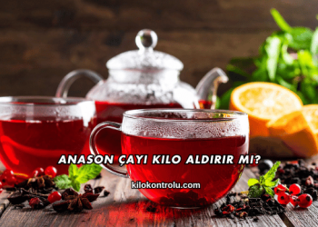 Anason Çayı Kilo Aldırır mı?