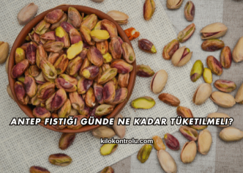 Antep Fıstığı Günde Ne Kadar Tüketilmeli?