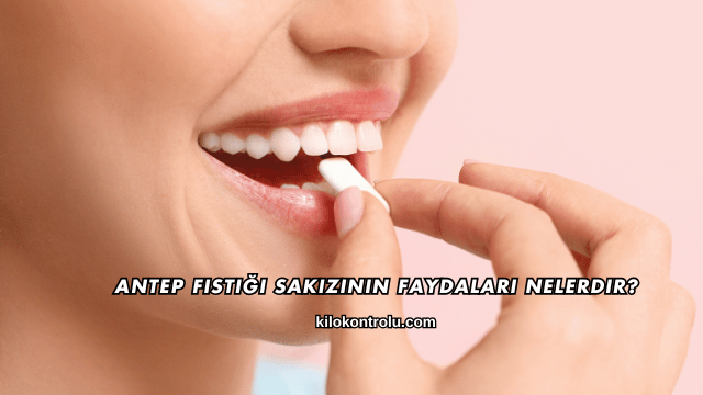 Antep Fıstığı Sakızının Faydaları Nelerdir?