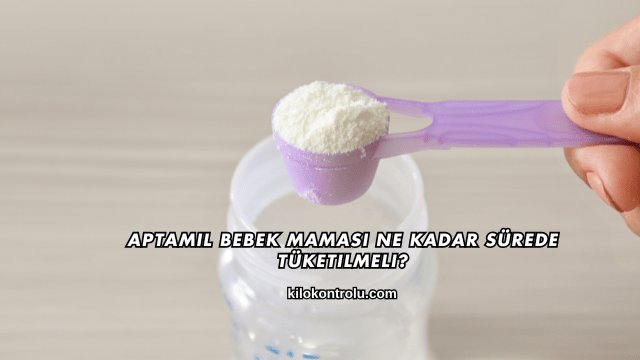 Aptamil Bebek Maması Ne Kadar Sürede Tüketilmeli?