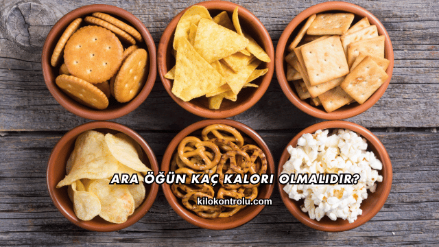 Ara Öğün Kaç Kalori Olmalıdır?