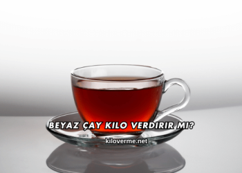 Beyaz Çay Kilo Verdirir mi?