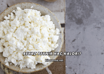 Beyaz Peynir Kaç Kalori?