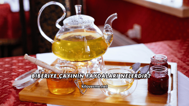 Biberiye Çayının Faydaları Nelerdir?