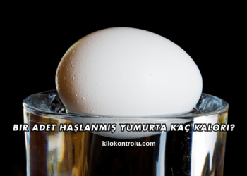 Bir Adet Haşlanmış Yumurta Kaç Kalori?