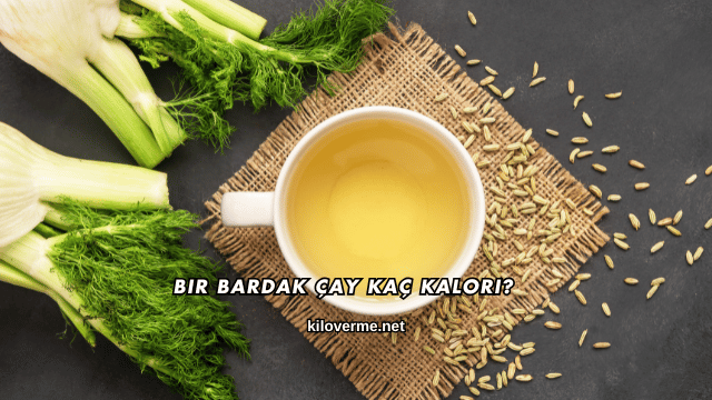 Bir Bardak Çay Kaç Kalori?