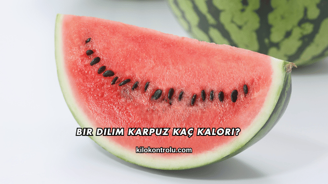 Bir Dilim Karpuz Kaç Kalori?
