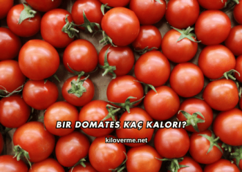 Bir Domates Kaç Kalori?