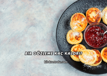 Bir Gözleme Kaç Kalori?