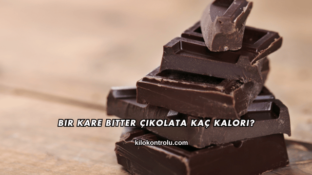 Bir Kare Bitter Çikolata Kaç Kalori?