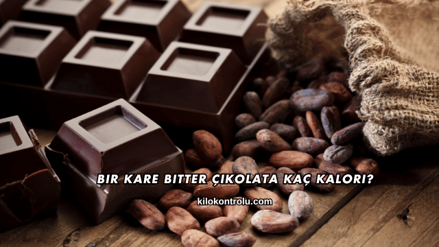 Bir Kare Bitter Çikolata Kaç Kalori?