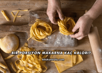 Bir Porsiyon Makarna Kaç Kalori?