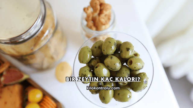 Bir Zeytin Kaç Kalori?
