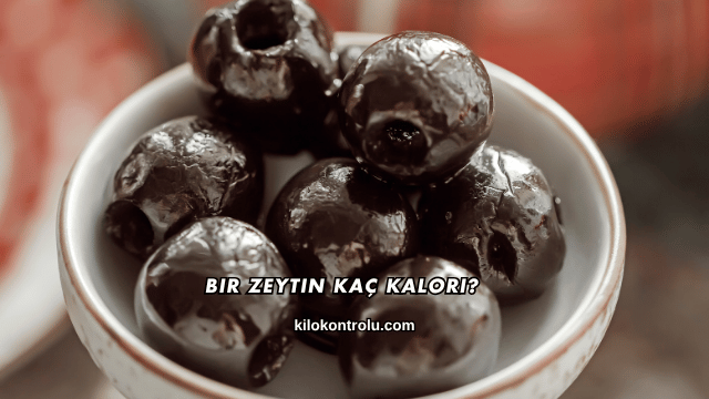 Bir Zeytin Kaç Kalori?