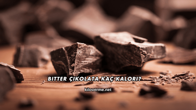 Bitter Çikolata Kaç Kalori?