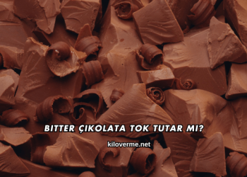 Bitter Çikolata Tok Tutar mı?
