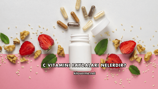 C Vitamini Faydaları Nelerdir?