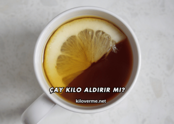 Çay Kilo Aldırır mı?