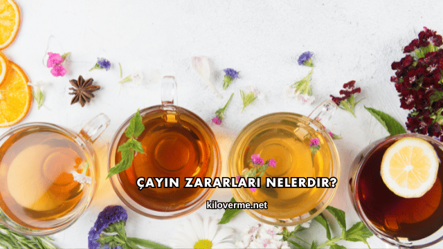 Çayın Zararları Nelerdir?