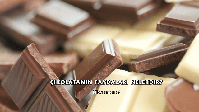 Çikolatanın Faydaları Nelerdir?