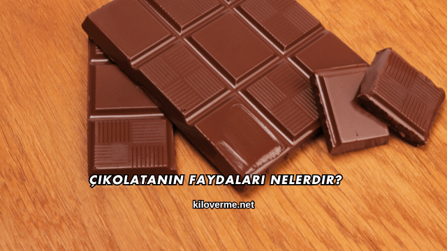 Çikolatanın Faydaları Nelerdir?