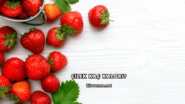 Çilek Kaç Kalori?