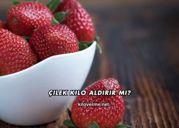 Çilek Kilo Aldırır mı?